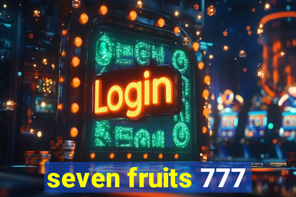 seven fruits 777